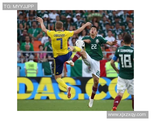 墨西哥对瑞典精彩对决直播全程回顾与分析